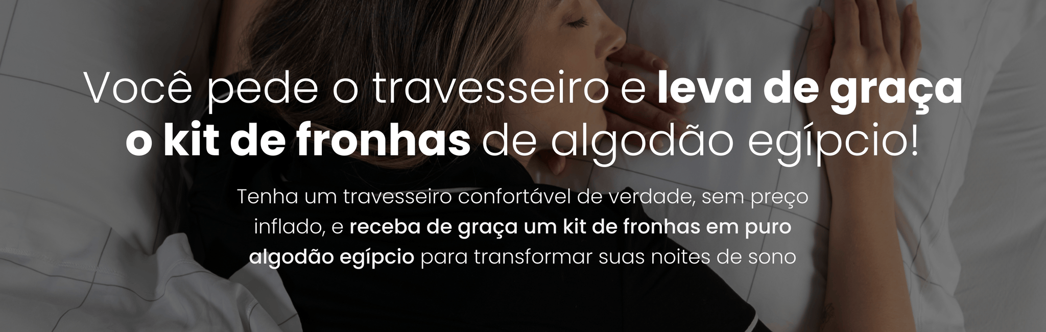 Travesseiro Comfort + Kit de Fronhas Grátis